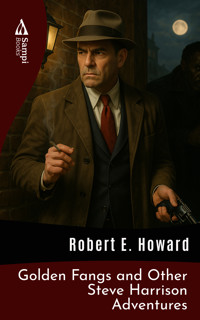 Golden Fangs and Other Steve Harrison Adventures - Robert E. Howard - E-Book