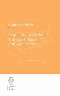Regularity of Optimal Transport Maps and Applications - Guido Philippis - E-Book