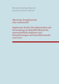 Alternativ, komplementär oder traditionell? - Renate Köchling-Dietrich - E-Book