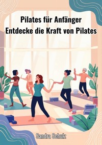 Pilates für Anfänger - Schulz Sandra - E-Book