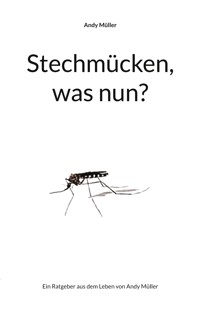 Stechmücken, was nun? - Andy Müller - E-Book