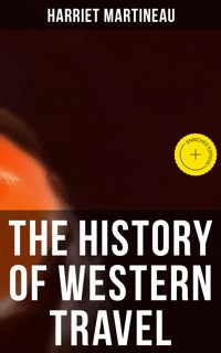 The History of Western Travel - Harriet Martineau - E-Book