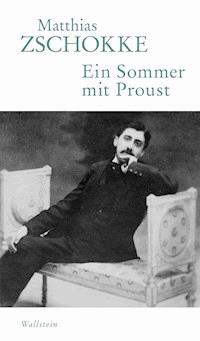 Ein Sommer mit Proust - Matthias Zschokke - E-Book