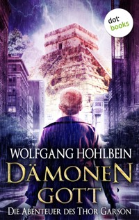 Dämonengott: Die Abenteuer des Thor Garson - Erster Roman - Wolfgang Hohlbein - E-Book