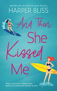 And Then She Kissed Me - Harper Bliss - E-Book