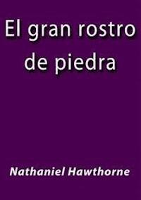 El gran rostro de piedra - Nathaniel Hawthorne - E-Book