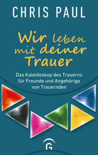 Wir leben mit deiner Trauer - Chris Paul - E-Book