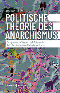 Politische Theorie des Anarchismus - Jonathan Eibisch - kostenlos E-Book