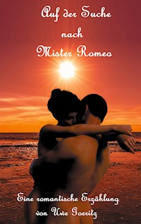 Auf der Suche nach Mister Romeo - Uwe Goeritz - E-Book
