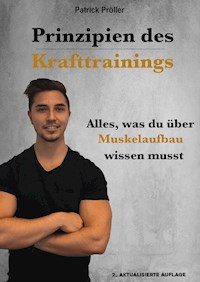 Prinzipien des Krafttrainings und der Muskelhypertrophie - Patrick Pröller - E-Book