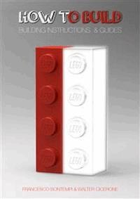 Lego how to build - Francesco Bontempi & Walter Cicerone - E-Book