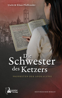 Die Schwester des Ketzers: Propheten der Apokalypse - Uschi Pfaffeneder - E-Book