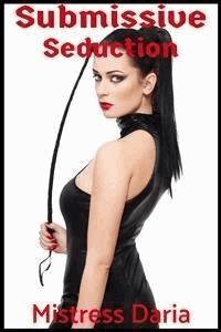 Submissive Seduction - Mistress Daria - E-Book
