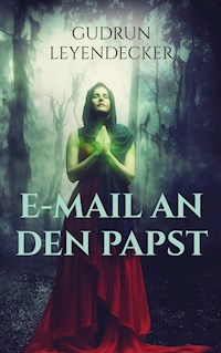 E-Mail an den Papst - Gudrun Leyendecker - E-Book