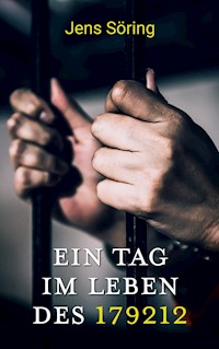 Ein Tag im Leben des 179212 - Jens Söring - E-Book