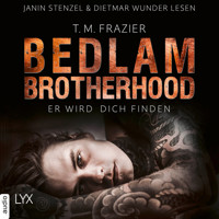 Er wird dich finden - Bedlam Brotherhood, Teil 1 (Ungekürzt) - T. M. Frazier - Hörbuch