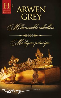 Mi honorable caballero - Mi digno príncipe - Arwen Grey - E-Book