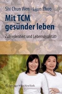 Mit TCM gesünder leben - Shi Chun Wen - E-Book