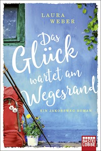 Das Glück wartet am Wegesrand - Laura Weber - E-Book