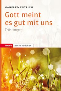 Gott meint es gut mit uns - Manfred Entrich - E-Book