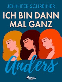 Ich bin dann mal ganz anders - Jennifer Schreiner - E-Book