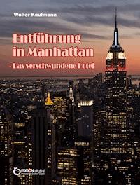 Entführung in Manhattan – Das verschwundene Hotel - Walter Kaufmann - E-Book