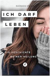 Ich darf leben - Barbara Miller - E-Book