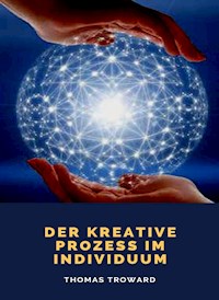 Der kreative Prozess im Individuum (übersetzt) - Thomas Troward - E-Book