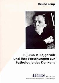 Bljuma V. Zejgarnik und ihre Forschungen zur Pathologie des Denkens - Bruno Jeup - E-Book