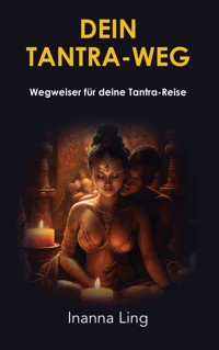Dein Tantra-Weg - Inanna Ling - E-Book