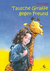 Tausche Giraffe gegen Freund - Pete Smith - E-Book