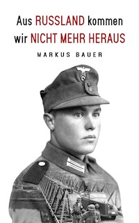 Aus Russland kommen wir nicht mehr heraus - Markus Bauer - E-Book
