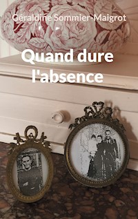 Quand dure l'absence - Géraldine Sommier-Maigrot - E-Book