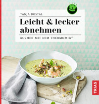 Leicht & lecker abnehmen - Tanja Dostal - E-Book