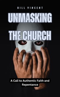 Unmasking the Church - Bill Vincent - E-Book