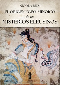 El origen egeo-minoico de los Misterios Eleusinos - Nicola Bizzi - E-Book