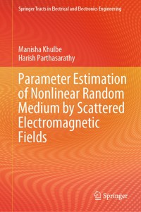 Parameter Estimation of Nonlinear Random Medium by Scattered Electromagnetic Fields - Manisha Khulbe - E-Book