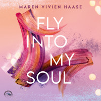 Fly into my soul - Move-District-Reihe, Band 3 (Ungekürzt) - Maren Vivien Haase - Hörbuch
