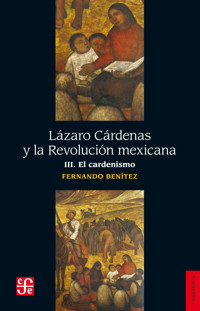 Lázaro Cárdenas y la Revolución mexicana, III - Fernando Benítez - E-Book