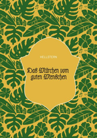 Das Märchen vom guten Menschen - Hellstern - E-Book