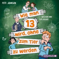 Wie man 13 wird, ohne zum Tier zu werden (Wie man 13 wird 2) - Pete Johnson - Hörbuch