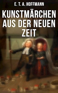 Kunstmärchen aus der neuen Zeit - E.T.A. Hoffmann - E-Book