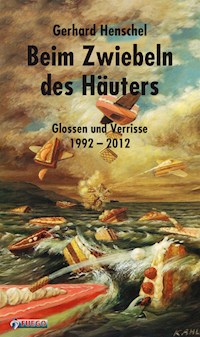 Beim Zwiebeln des Häuters - Gerhard Henschel - E-Book