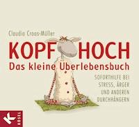 Kopf hoch – das kleine Überlebensbuch - Claudia Croos-Müller - E-Book