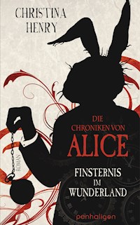 Die Chroniken von Alice - Finsternis im Wunderland - Christina Henry - E-Book