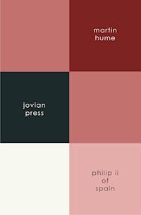 Philip the Second of Spain - Martin Hume - E-Book