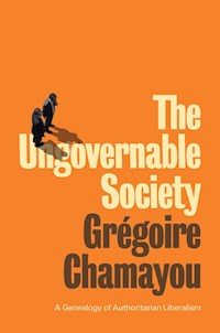 The Ungovernable Society - Grégoire Chamayou - E-Book