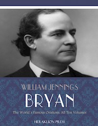 The Worlds Famous Orations - William Jennings Bryan - E-Book