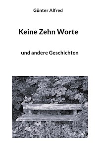 Keine Zehn Worte - Günter Alfred - E-Book