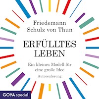 Erfülltes Leben. Ein kleines Modell für eine große Idee - Friedemann Schulz von Thun - Hörbuch